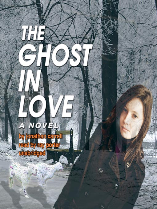 Title details for The Ghost in Love by Jonathan Carroll - Available